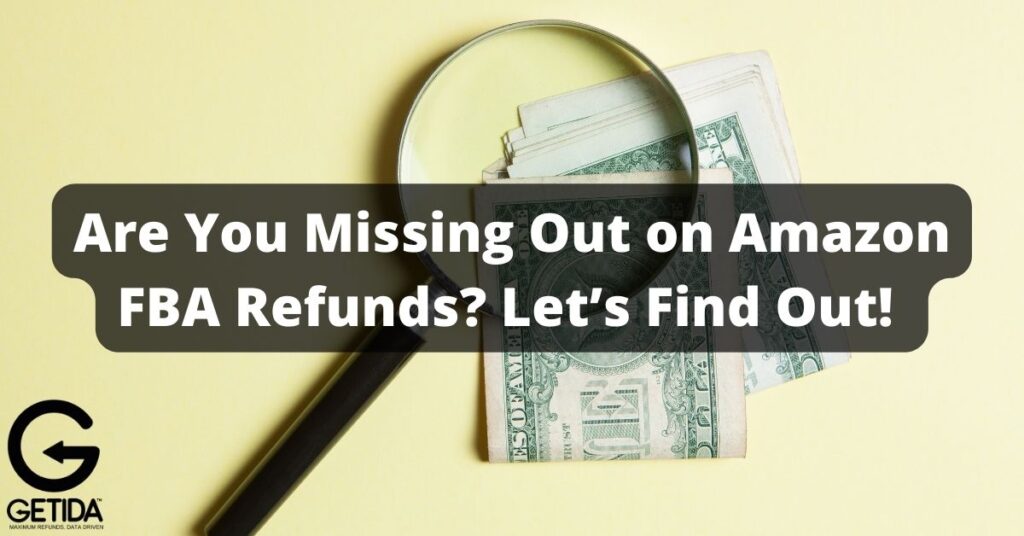 "Are You Missing Out on Amazon FBA Refunds? Let's Find Out!" written over magnifying glass and dollar bills.